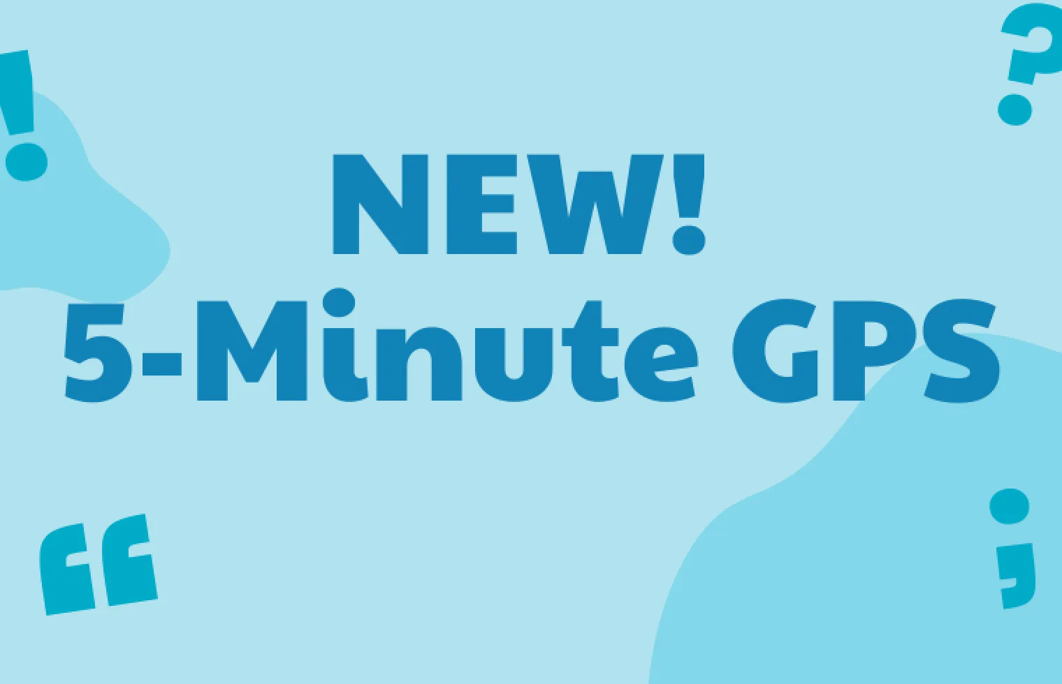 Image of blog with title : Our new resource line – 5-Minute GPS!
