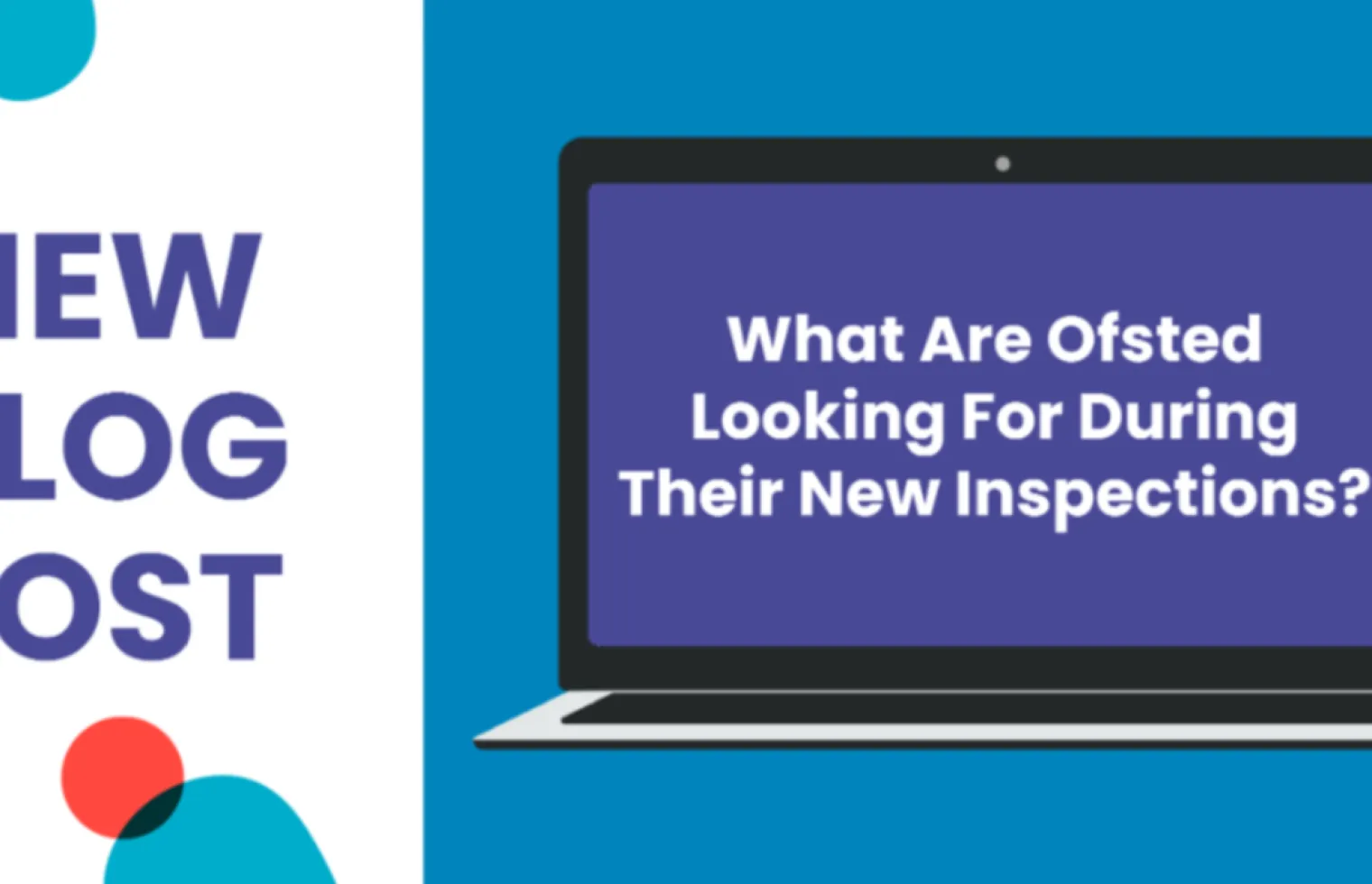 Image of blog with title : What Are Ofsted Looking For During Their New Inspections?