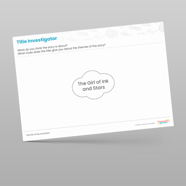 UKS2 The Girl Of Ink And Stars Writing Unit Title Investigator Resource ...